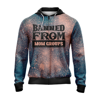 Banned From Mom Groups Family Unisex Zip Up Hoodie