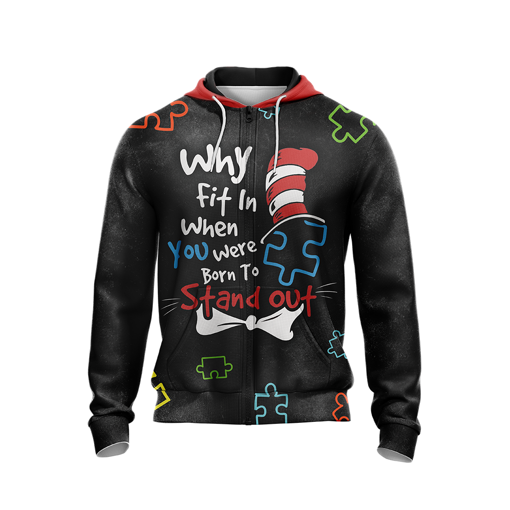 Autism Why Fit In When You Were Born To Stand Out Unisex Zip Up Hoodie