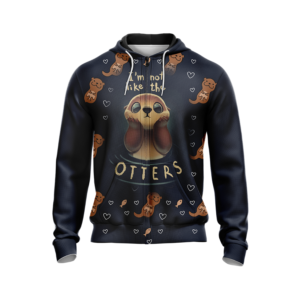 I'm Not Like The Otter Unisex Zip Up Hoodie