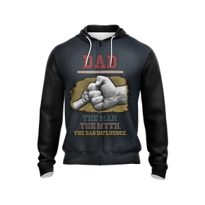 Dad The Man The Myth The Bad Influence Father's Day Unisex Zip Up Hoodie