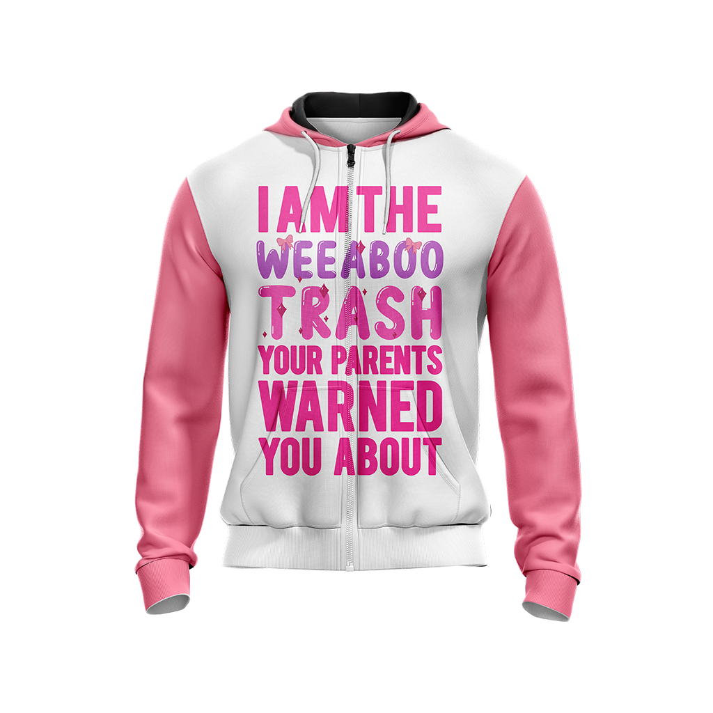 I Am The Weeboo Trash Your Parents Warned You About Japanese Anime wacky Unisex Zip Up Hoodie