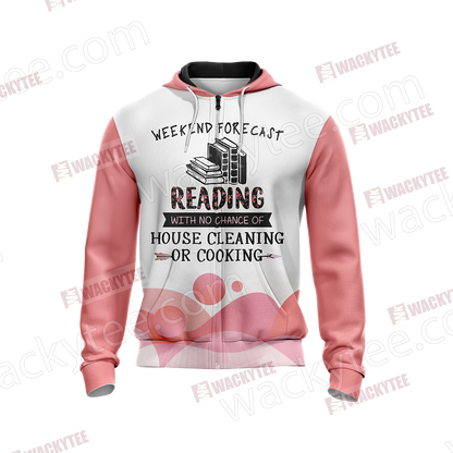 Weekend Forecast Reading With No Chance Of House Cleaning Or Cooking Unisex Zip Up Hoodie Jacket