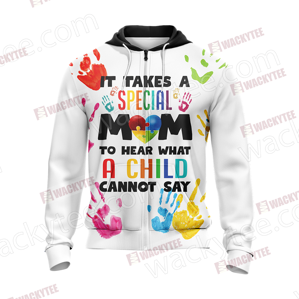 Autism It Takes A Special Mom To Hear What A Child Cannot Say Unisex Zip Up Hoodie Jacket