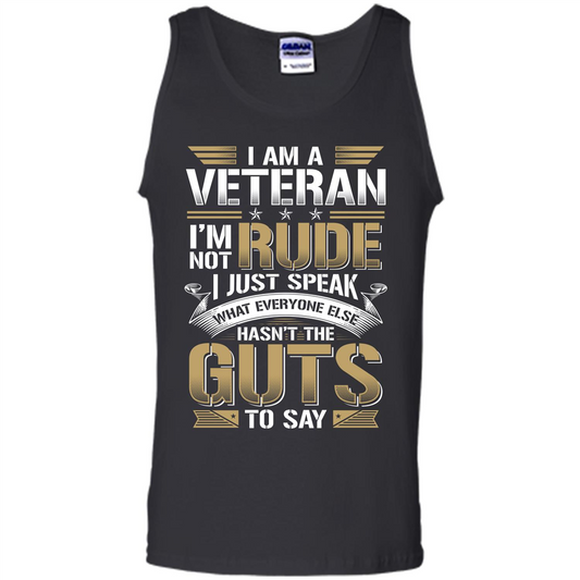 I Am A Veteran Im Not Rude I Just Speak What Everyone Else Hasn’t The Guts To Say T-shirt Black