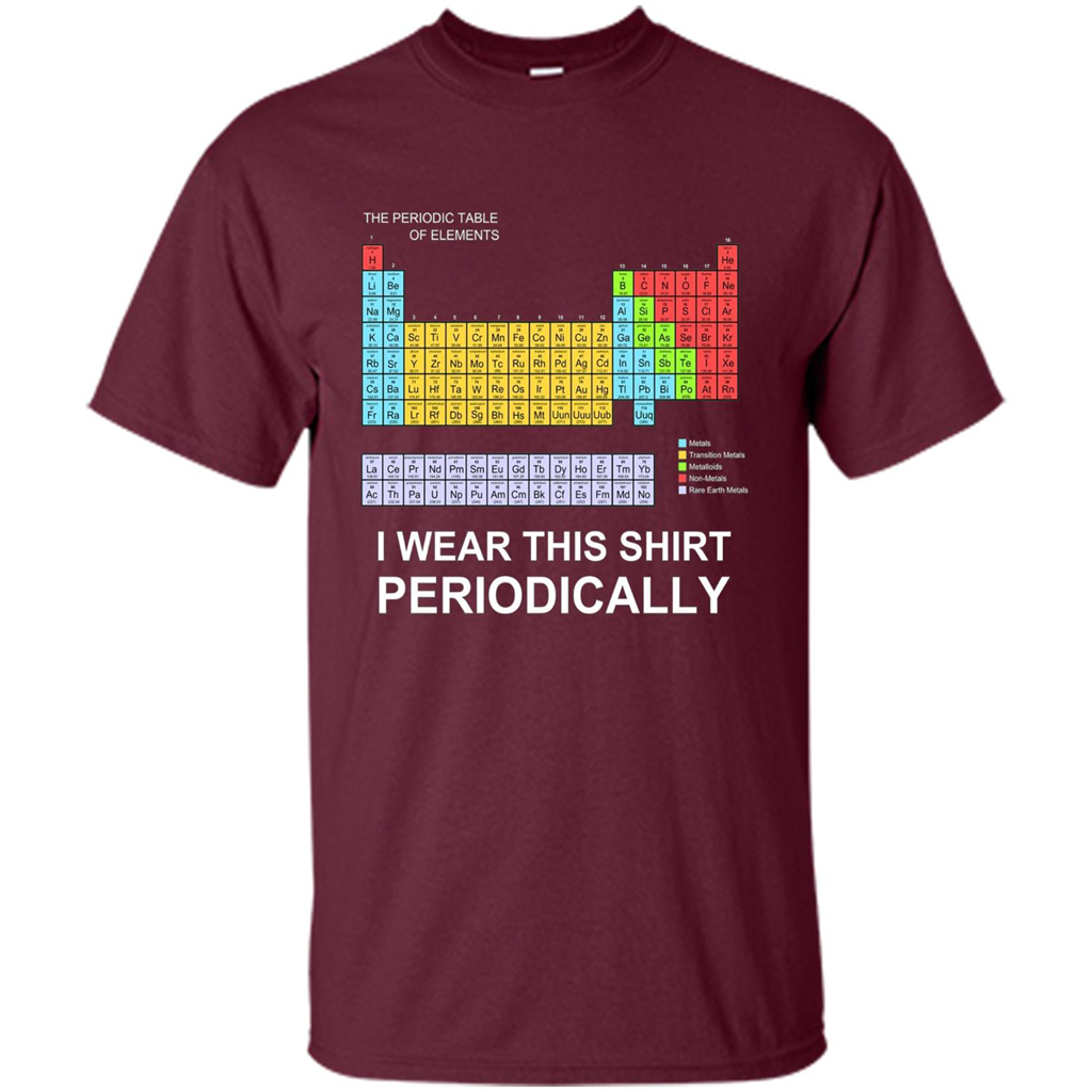 I Wear This Shirt Periodically T-shirt Maroon