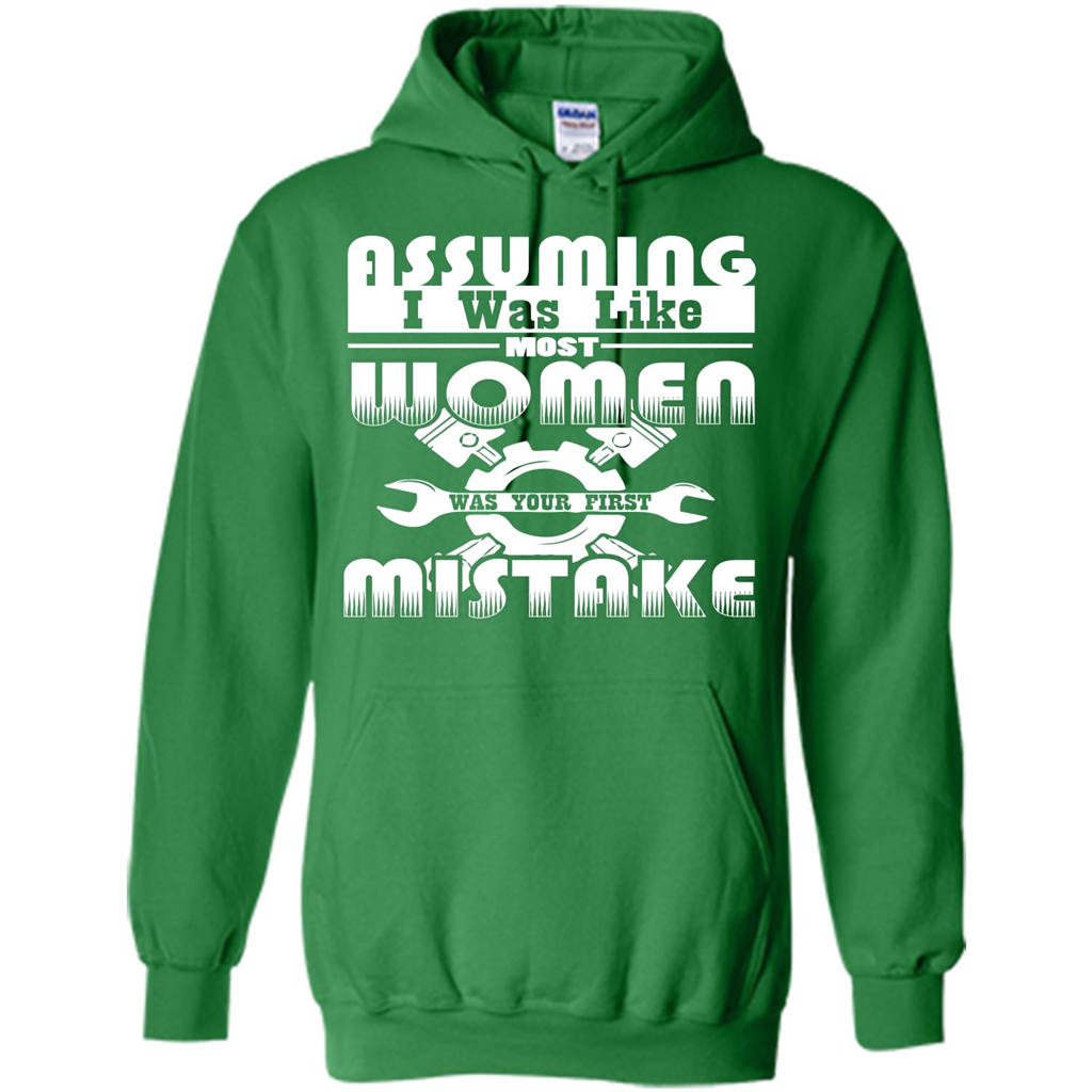Assuming I Was Like Most Women Was Your First Mistake T-shirt Irish Green