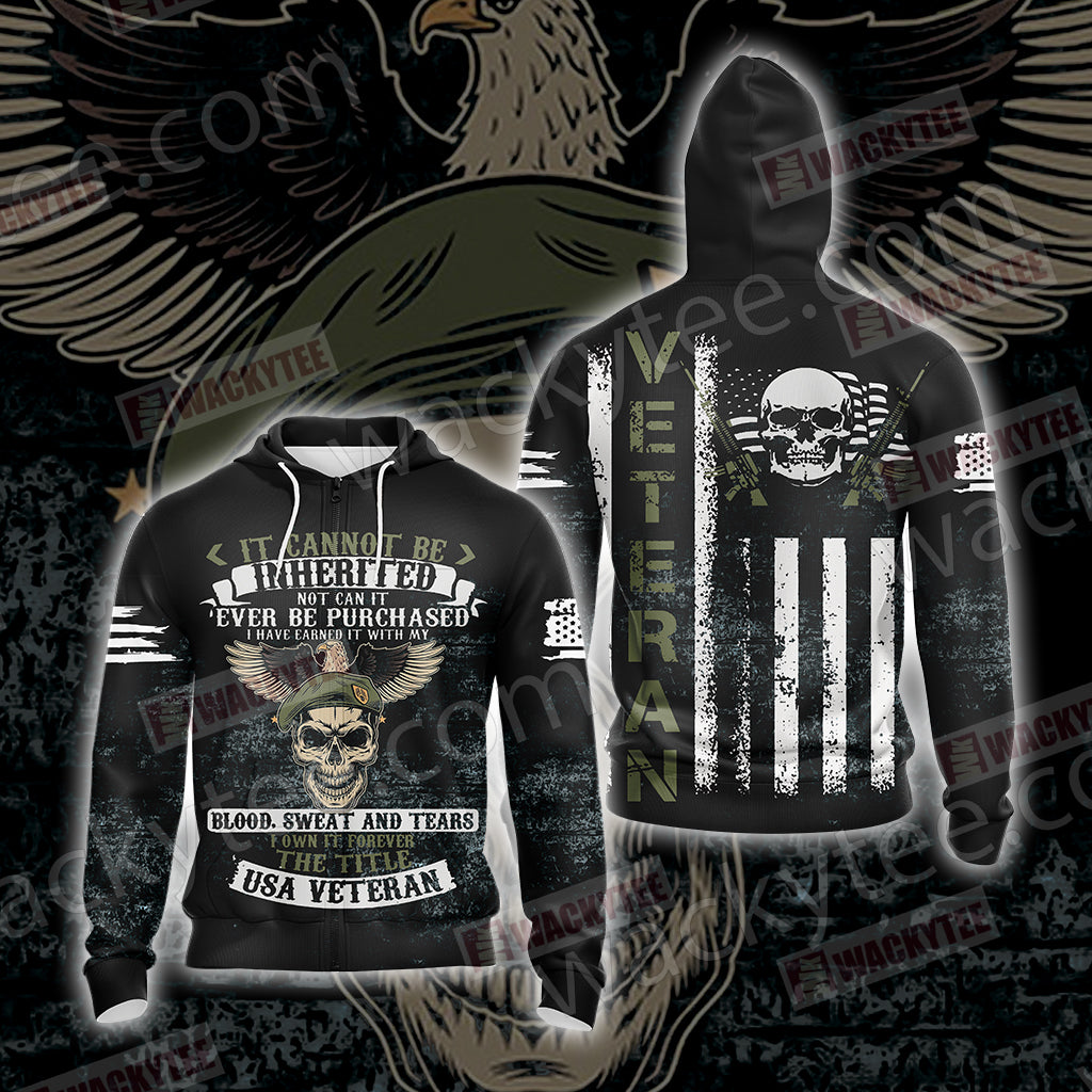 It Cannot Be Inherited Not Can It Ever Be Purchased I Have Earned It Forever The Title USA Veteran Unisex Zip Up Hoodie Jacket 4XL
