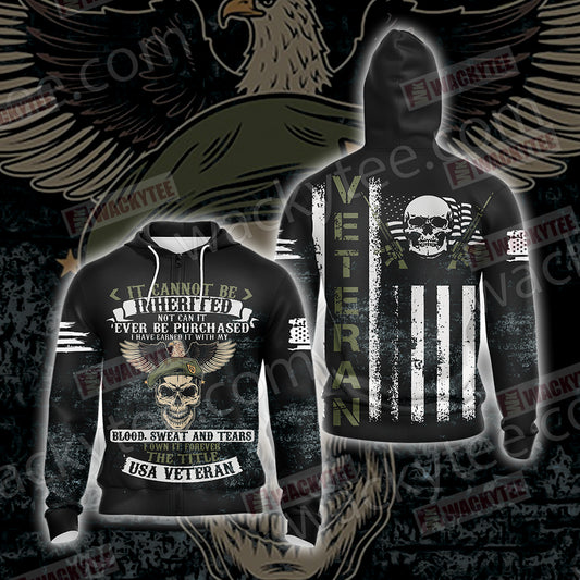 It Cannot Be Inherited Not Can It Ever Be Purchased I Have Earned It Forever The Title USA Veteran Unisex Zip Up Hoodie Jacket 4XL