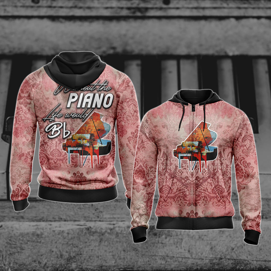 Without The Piano Life Would Be Flat Unisex Zip Up Hoodie