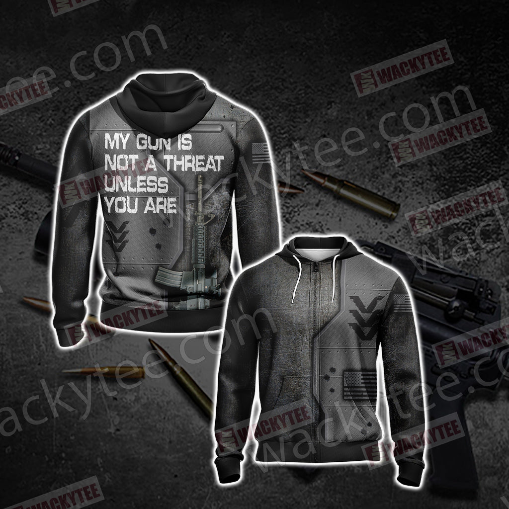 My Gun Is Not A Threat Unless You Are Unisex Zip Up Hoodie 4XL