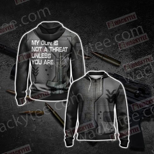 My Gun Is Not A Threat Unless You Are Unisex Zip Up Hoodie 4XL