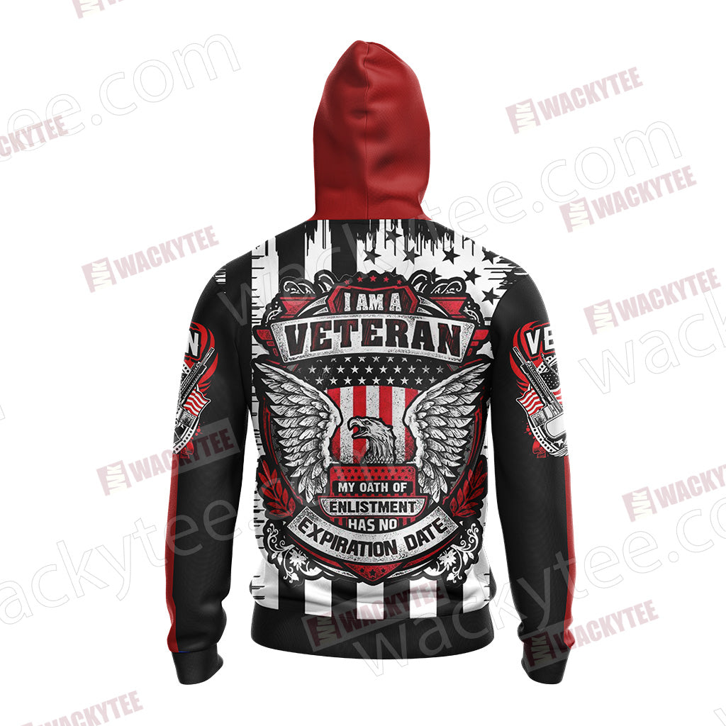 I Am A Veteran My Oath Of Enlistment Has No Expiration Date Unisex Zip Up Hoodie Jacket
