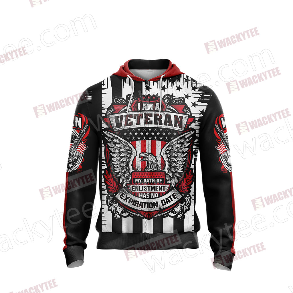 I Am A Veteran My Oath Of Enlistment Has No Expiration Date Unisex Zip Up Hoodie Jacket