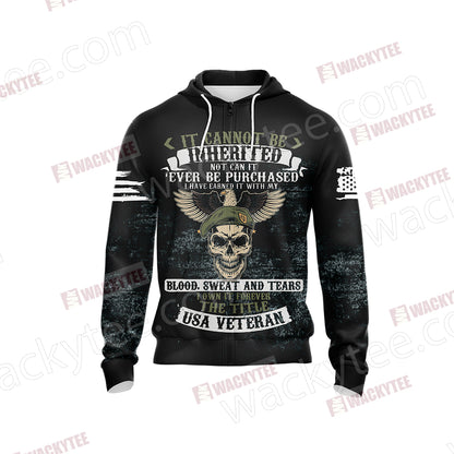 It Cannot Be Inherited Not Can It Ever Be Purchased I Have Earned It Forever The Title USA Veteran Unisex Zip Up Hoodie Jacket