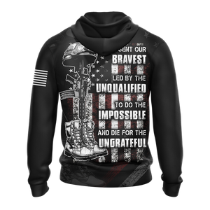 We sent our bravest Led by the unqualified To do the impossible and Die for the ungrateful Veteran All Over Print T-shirt Zip Hoodie Polo Shirt