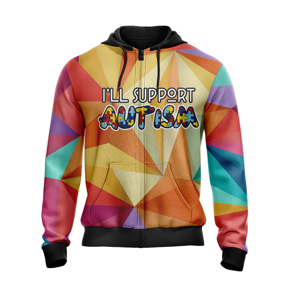 I'll Support Autism Here Or There I'll Support Autism Everywhere Unisex Zip Up Hoodie