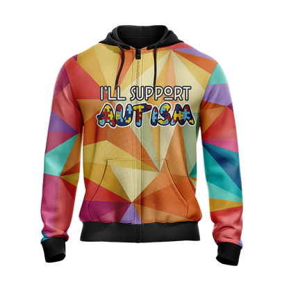 I'll Support Autism Here Or There I'll Support Autism Everywhere Unisex Zip Up Hoodie