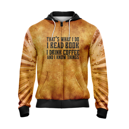 That's What I Do I Read Book I Drink Coffee And I Know Things Unisex Zip Up Hoodie Jacket