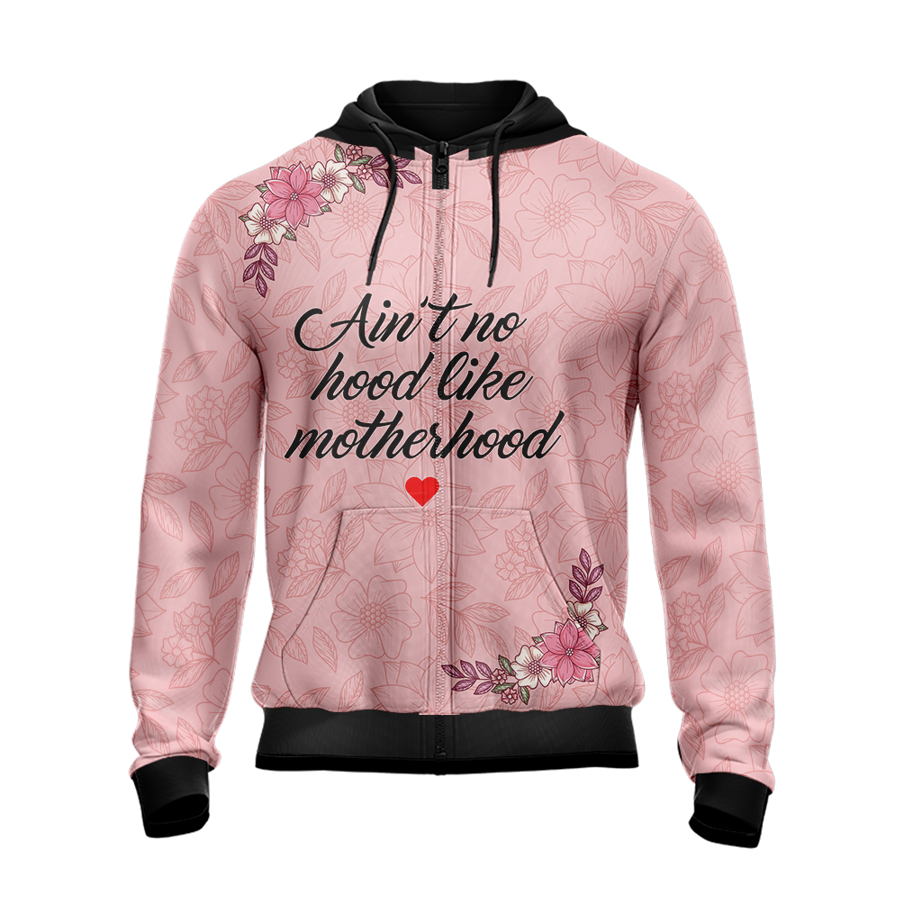Mom Life Ain't No Hood Like Motherhood Unisex Zip Up Hoodie