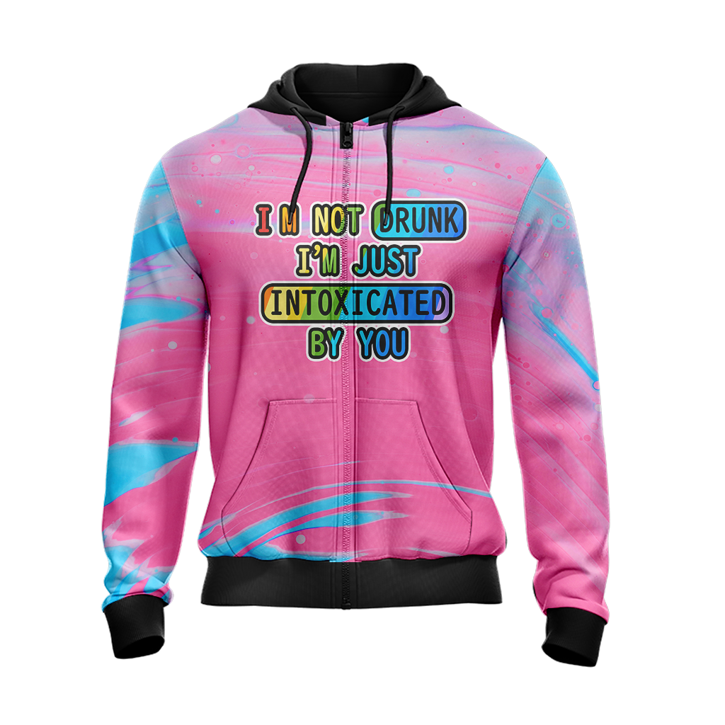 Unicorn I'm Not Drunk I'm Just Intoxicated By You Unisex Zip Up Hoodie