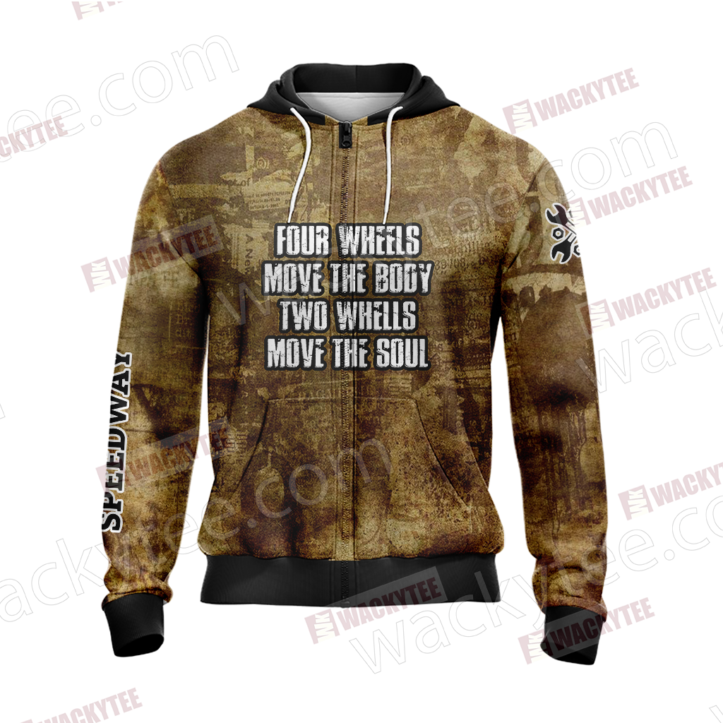 Four Wheels Move the Body Two Wheels Move the Soul Zip Up Hoodie