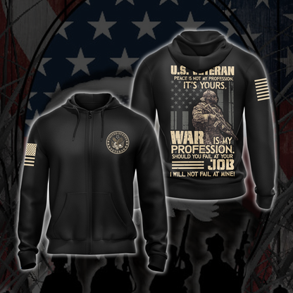 US Veteran Peace Is Not My Profession. It's Yours. War Is My Profession. Should You Fail At Your Job. I Will Not Fail At Mine Solid Version T-shirt Zip Hoodie Pullover Hoodie 1 Zip Hoodie