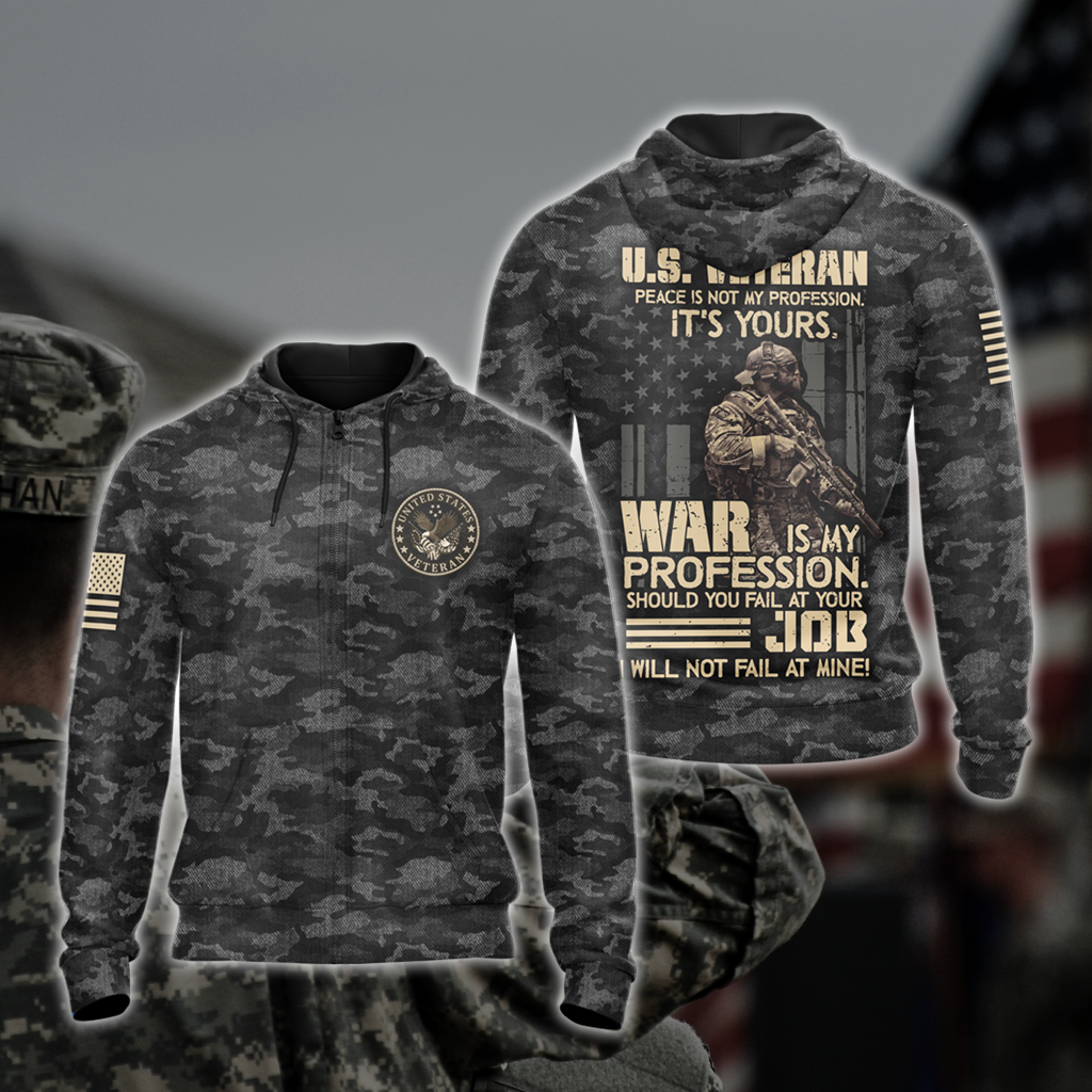 US Veteran Peace Is Not My Profession. It's Yours. War Is My Profession. Should You Fail At Your Job. I Will Not Fail At Mine Camo Version All Over Print T-shirt Zip Hoodie Pullover Hoodie 2 Zip Hoodie