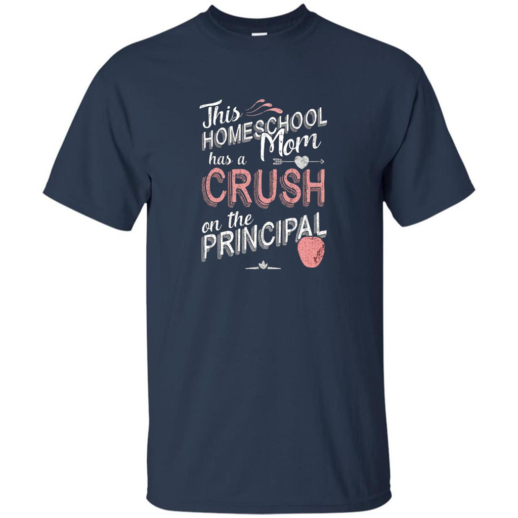This Homeschool Mom Has a Crush on the Principal T-shirt Navy