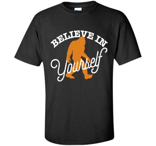 Believe In Yourself T-shirt - BIGFOOT SASQUATCH shirt cool shirt Black