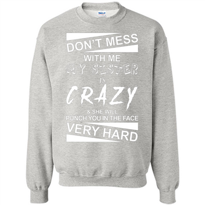 Don' Mess With Me My Sister Is Crazy She Will Punch You T-Shirt Png Ash