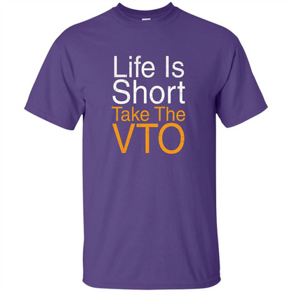 Life Is Short Take The VTO T Shirt Purple