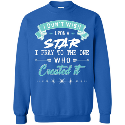 Christian T-shirt I Don’t Wish Upon A Star I Pray To The One Royal