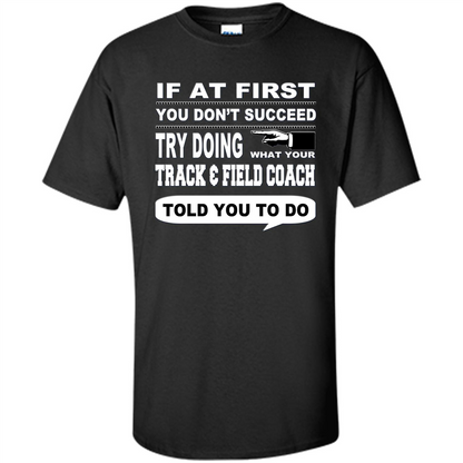 If At First You Don't Succeed Track And Field Coach T-Shirt Maroon