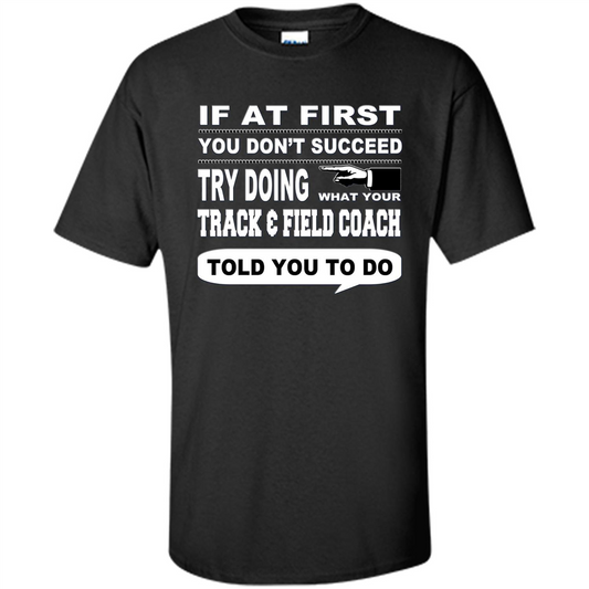 If At First You Don't Succeed Track And Field Coach T-Shirt Maroon