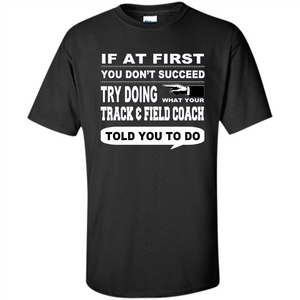 If At First You Don't Succeed Track And Field Coach T-Shirt