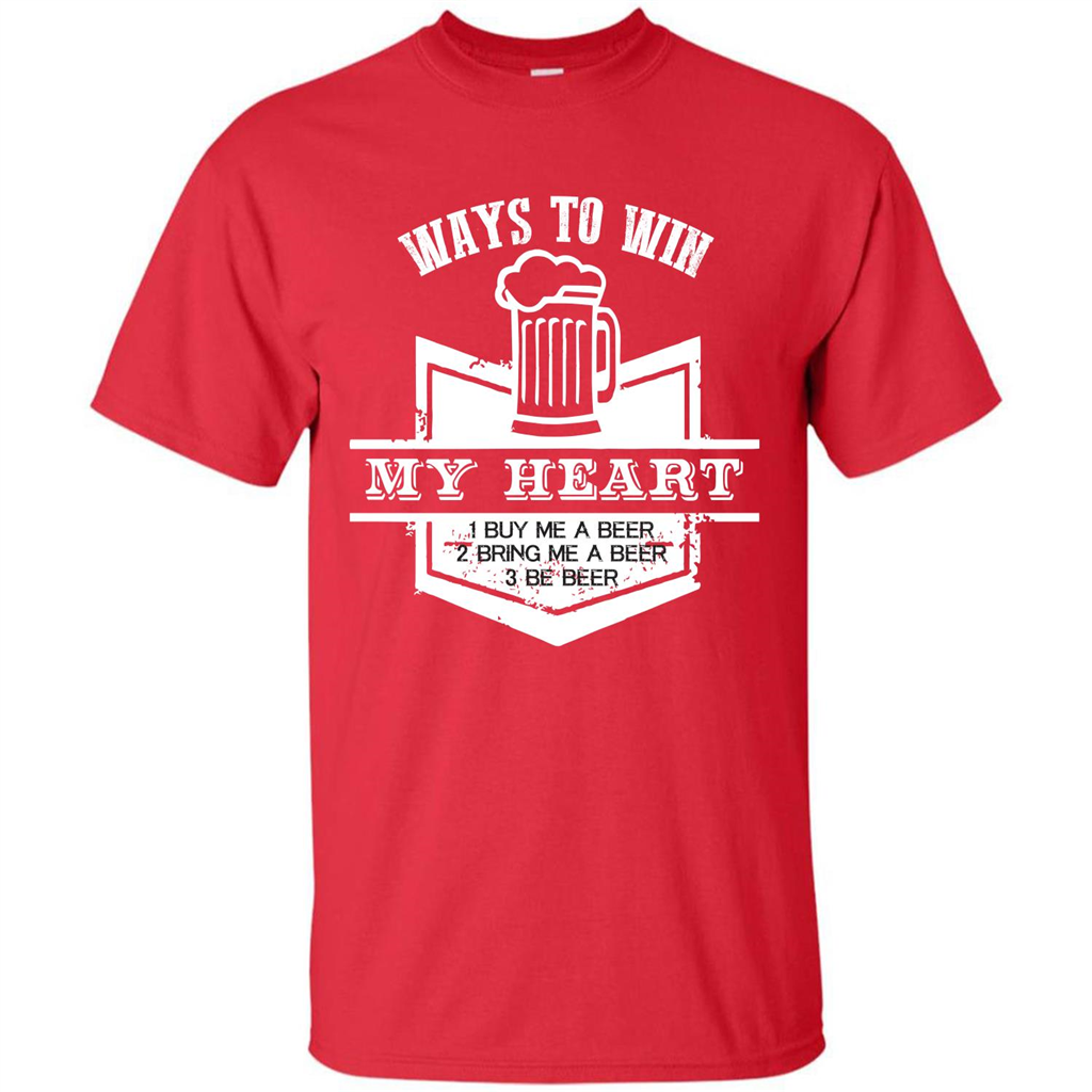 Beer T-shirt Ways To Win My Heart Red