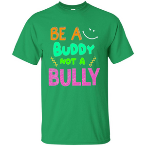 Be A Buddy Not A Bully T-shirt