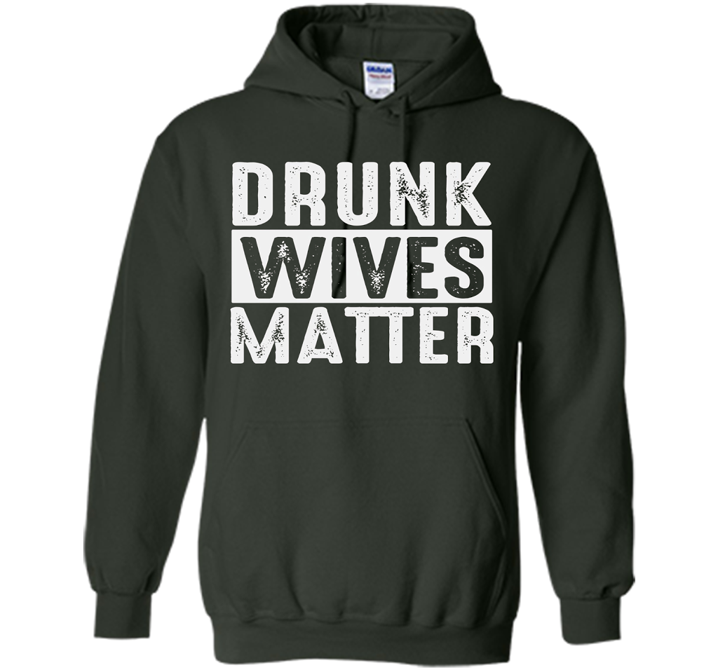 Wife T-shirt Drunk Wives Matter T-shirt Forest Green