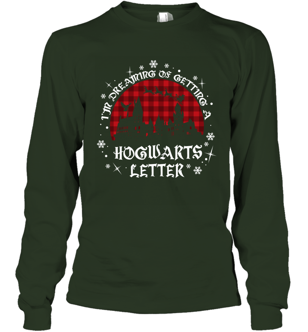 I'm Dreaming Of Getting A Hogwarts Letter Harry Potter Long Sleeve T-Shirt Long Sleeve T-Shirt Forest Green
