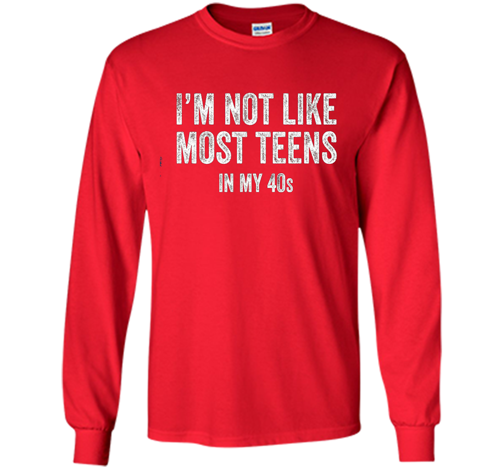 I'm Not Like Most Teens In My 40s T-shirt Red