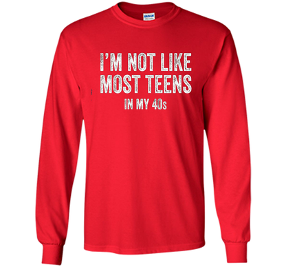 I'm Not Like Most Teens In My 40s T-shirt Red