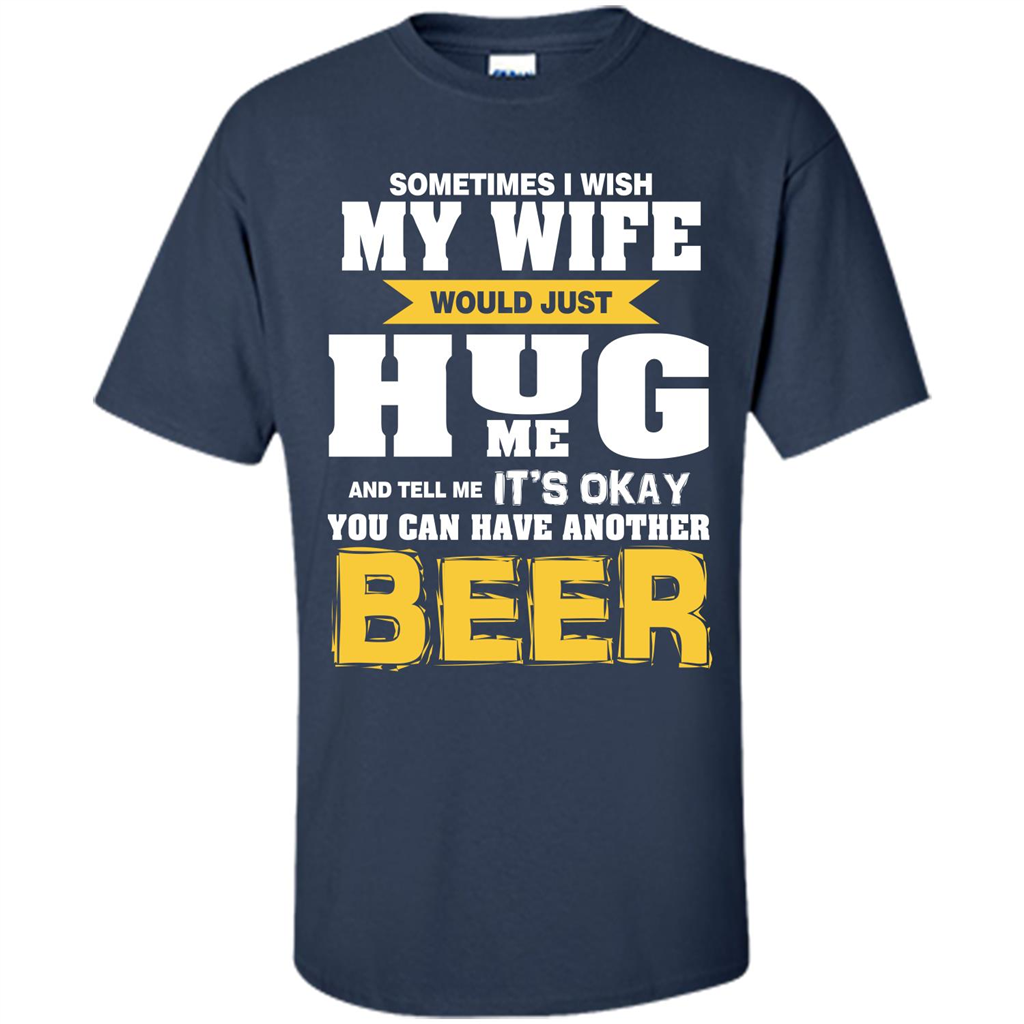 Beer Lover T-shirt You Can Have Another Beer T-shirt Navy