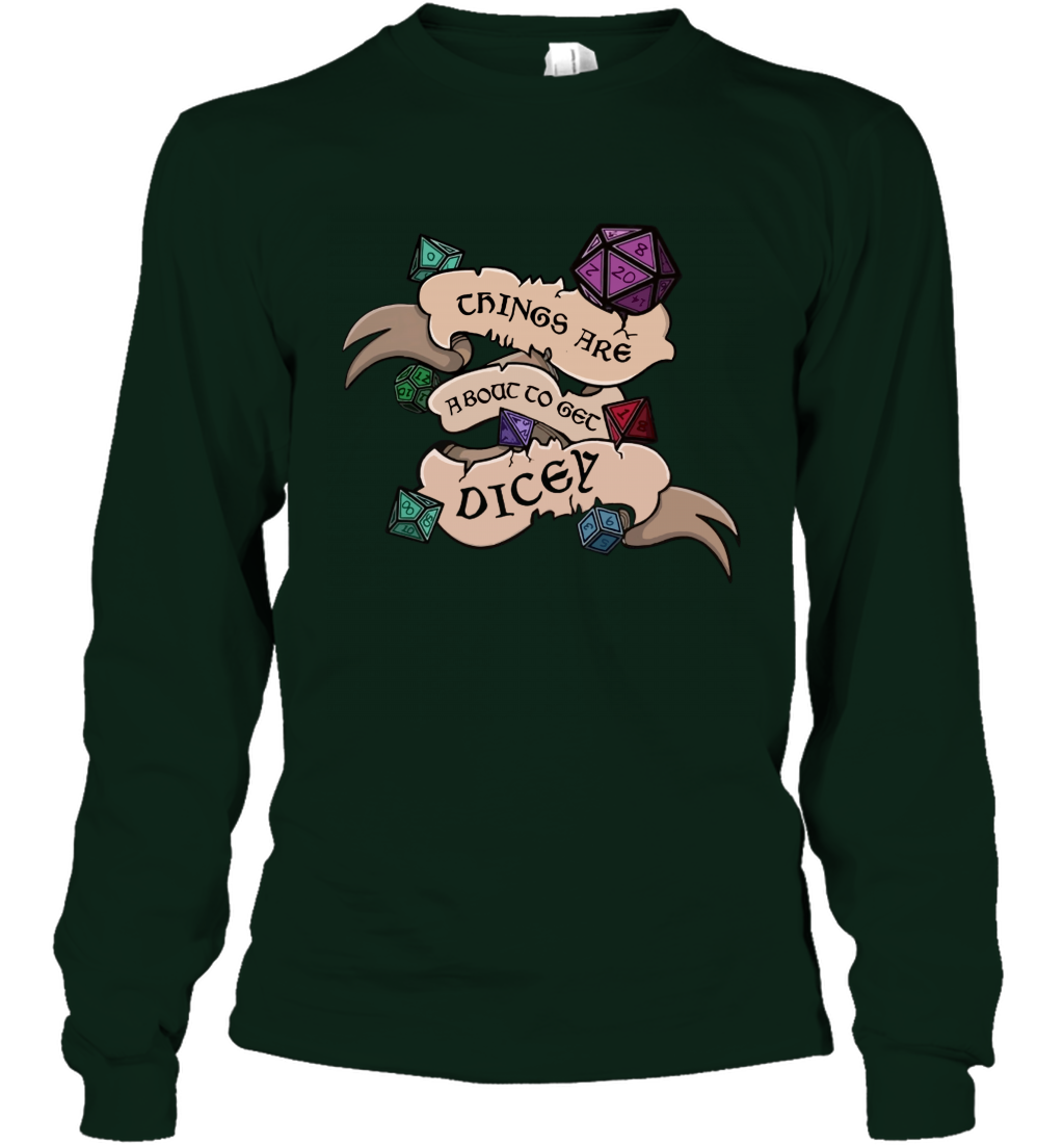 Things Are About To Get Dicey Shirt Long Sleeve T-Shirt Long Sleeve T-Shirt Forest Green