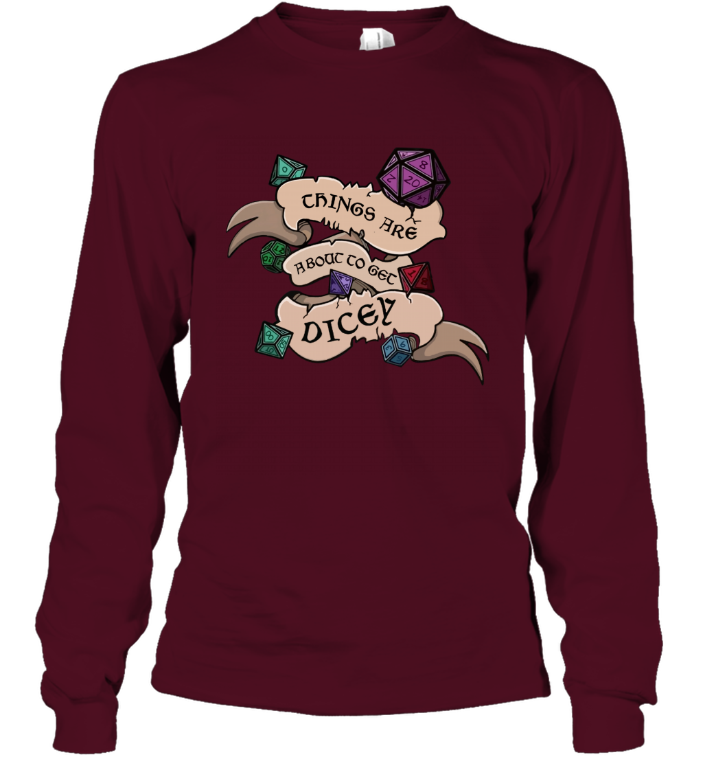 Things Are About To Get Dicey Shirt Long Sleeve T-Shirt Long Sleeve T-Shirt Maroon