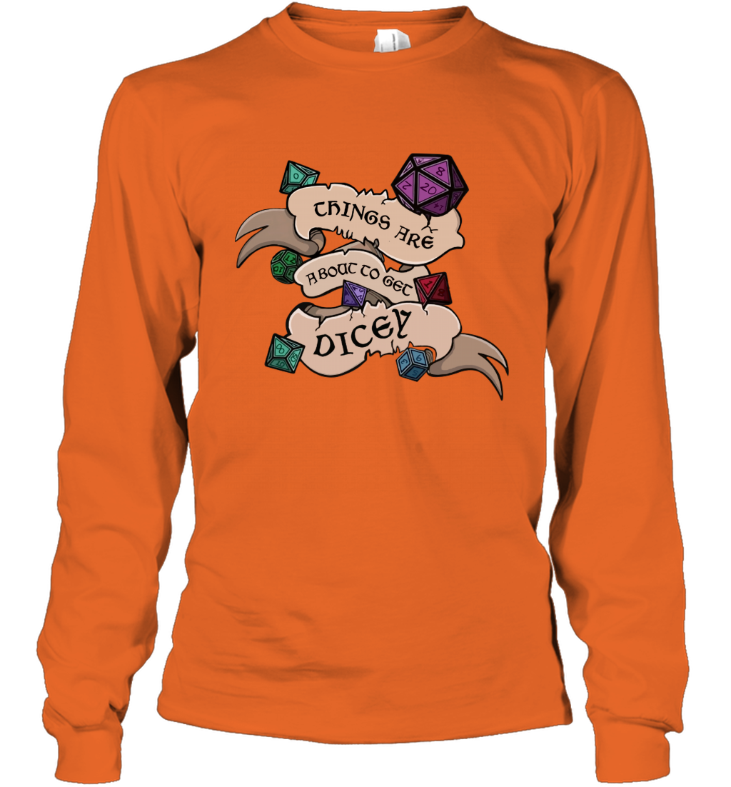 Things Are About To Get Dicey Shirt Long Sleeve T-Shirt Long Sleeve T-Shirt Orange