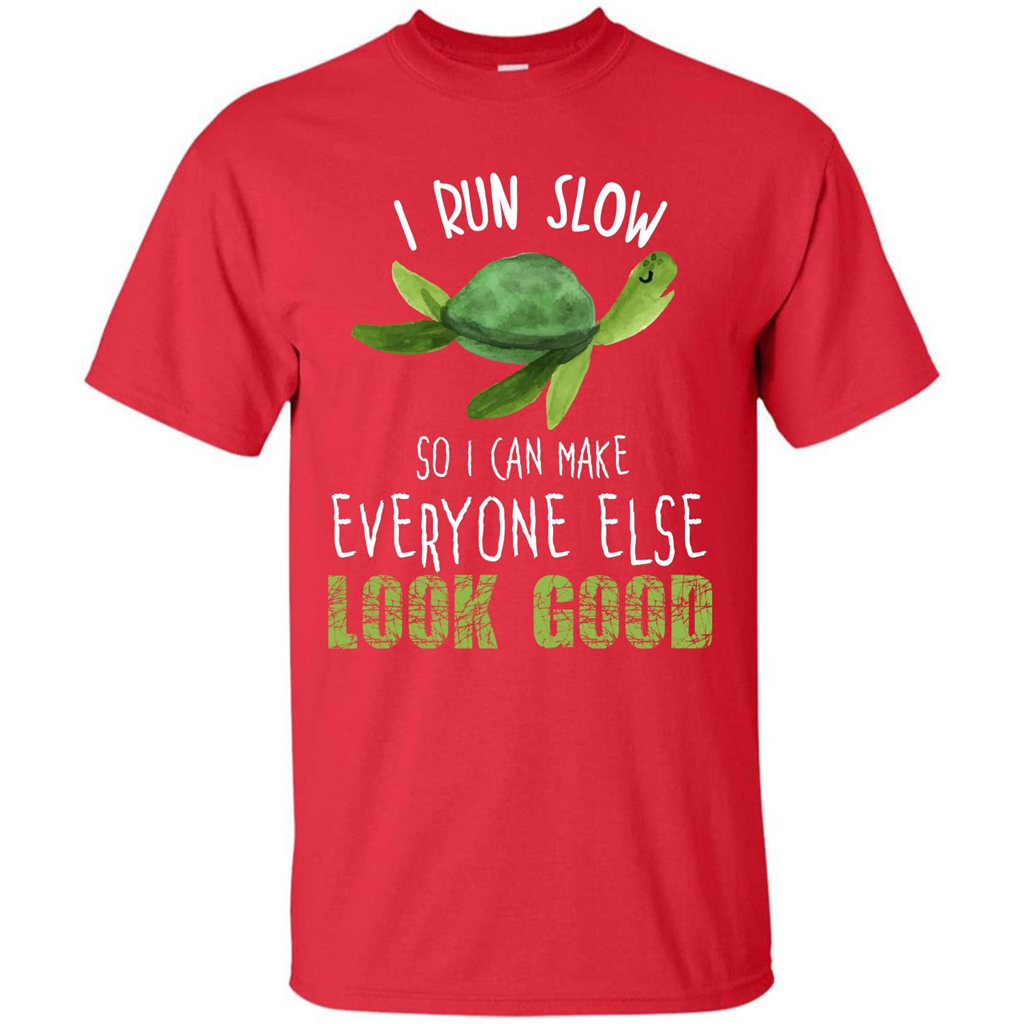 Turtle T-shirt I Run Slow So I Can Make Everyone Else Look Good Red
