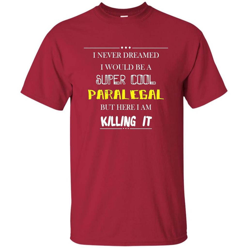 Paralegal - I Never Dreamed I Would Be A Super Cool T-shirt Cardinal