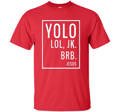 Christian T-shirt Yolo Lol Jk Brb Jesus T-shirt Red
