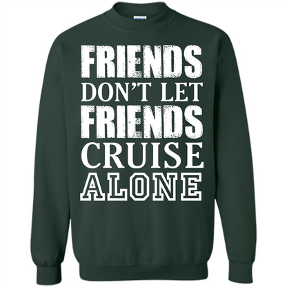 Friends Don’t Let Friends Cruise Alone T-shirt Forest Green
