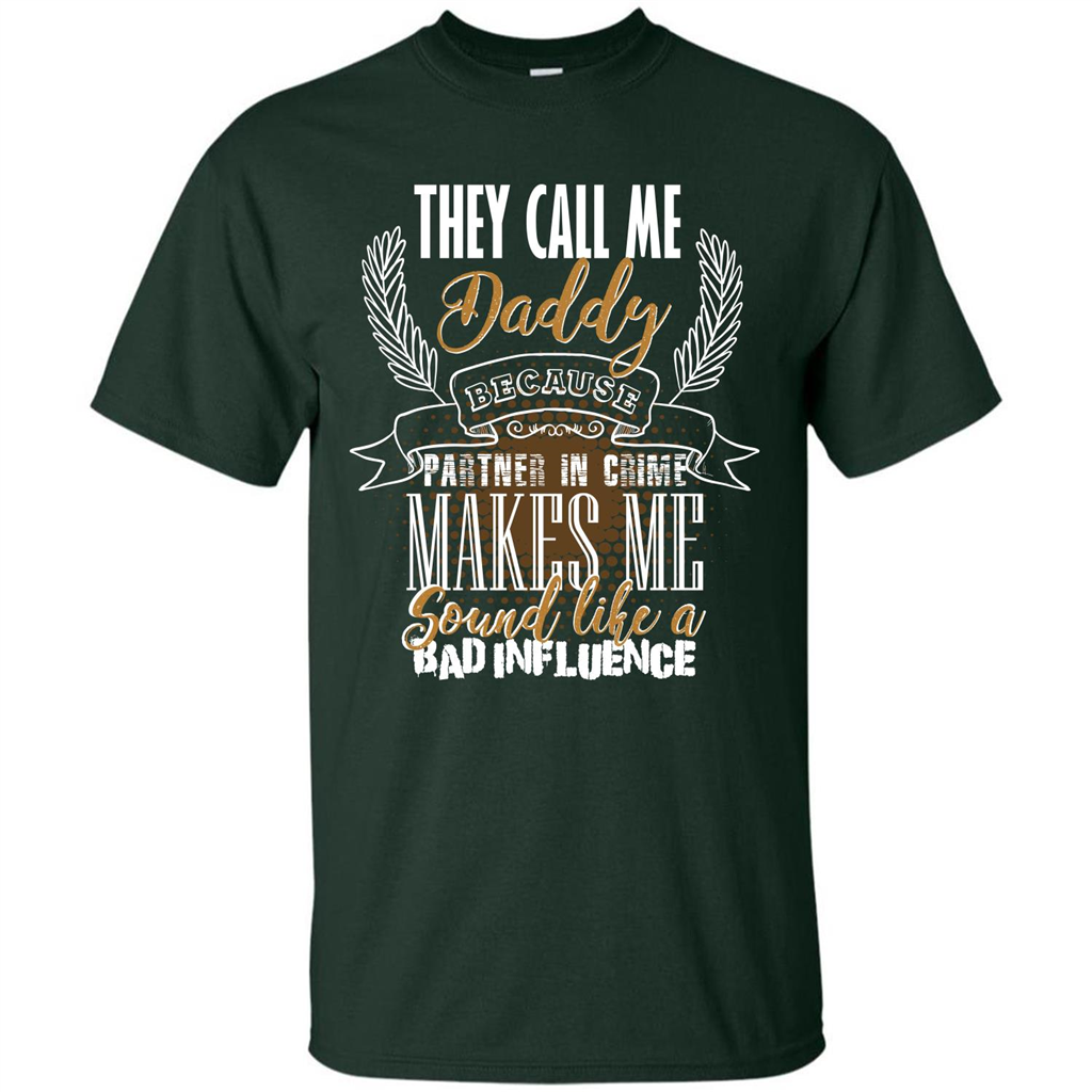 Daddy T-shirt They Call Me Daddy Because Partner In Crime Forest Green